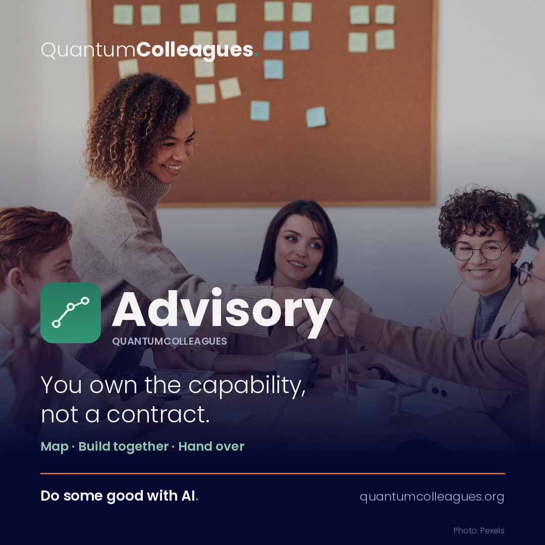 Advisory by QuantumColleagues. You own the capability, not a contract.